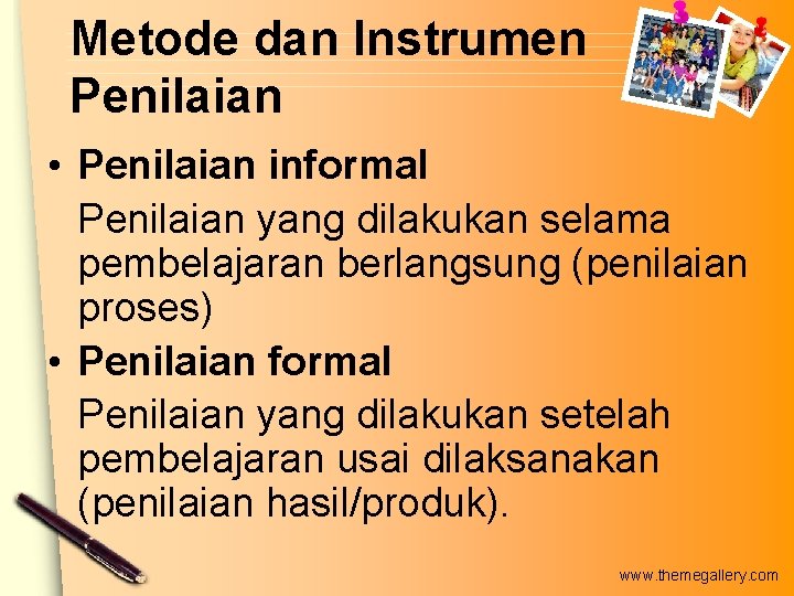 Metode dan Instrumen Penilaian • Penilaian informal Penilaian yang dilakukan selama pembelajaran berlangsung (penilaian Metode dan Instrumen Penilaian • Penilaian informal Penilaian yang dilakukan selama pembelajaran berlangsung (penilaian