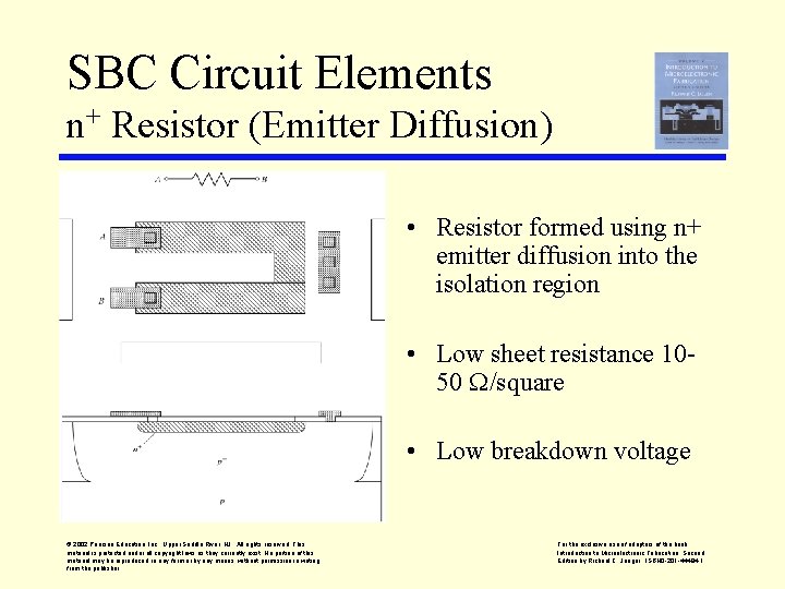 SBC Circuit Elements n+ Resistor (Emitter Diffusion) • Resistor formed using n+ emitter diffusion