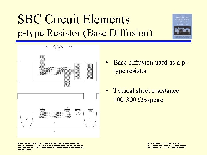 SBC Circuit Elements p-type Resistor (Base Diffusion) • Base diffusion used as a ptype