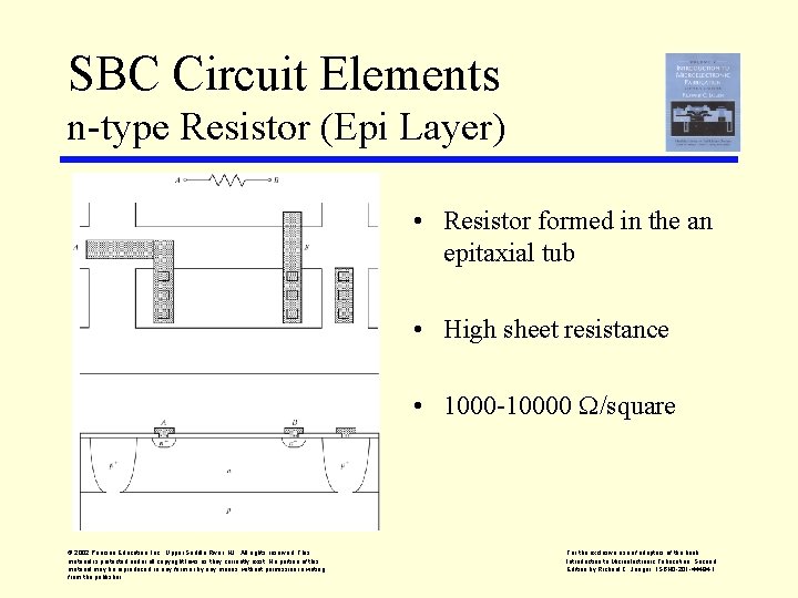 SBC Circuit Elements n-type Resistor (Epi Layer) • Resistor formed in the an epitaxial