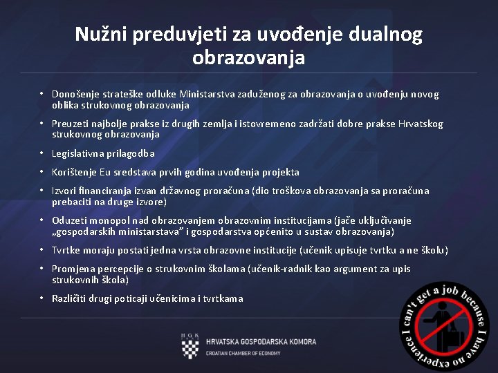 Nužni preduvjeti za uvođenje dualnog obrazovanja • Donošenje strateške odluke Ministarstva zaduženog za obrazovanja