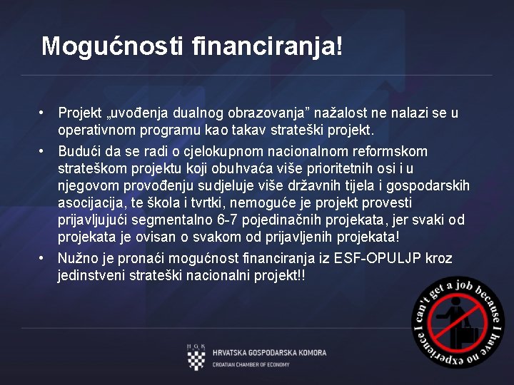 Mogućnosti financiranja! • Projekt „uvođenja dualnog obrazovanja” nažalost ne nalazi se u operativnom programu