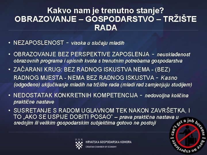 Kakvo nam je trenutno stanje? OBRAZOVANJE – GOSPODARSTVO – TRŽIŠTE RADA • NEZAPOSLENOST -