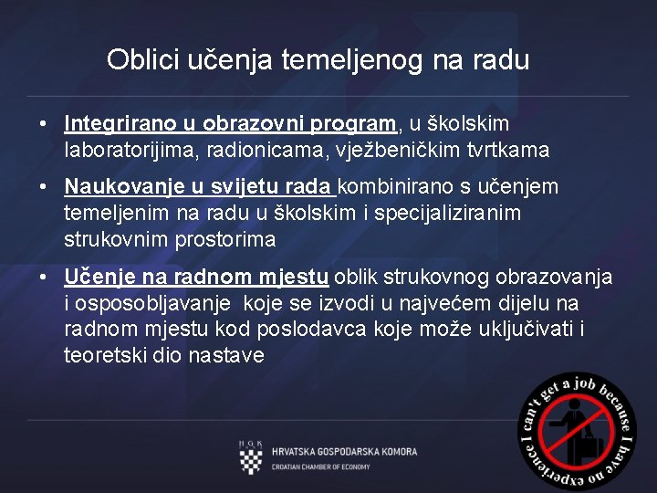 Oblici učenja temeljenog na radu • Integrirano u obrazovni program, u školskim laboratorijima, radionicama,