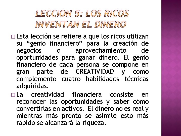 � Esta lección se refiere a que los ricos utilizan su “genio financiero” para