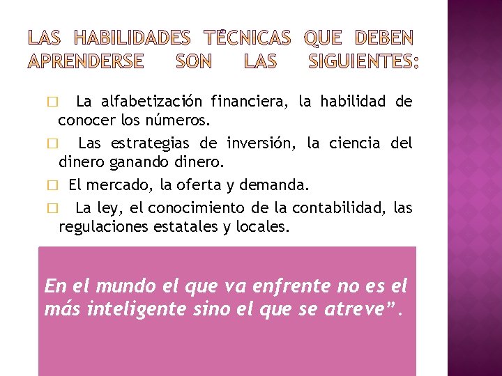 La alfabetización financiera, la habilidad de conocer los números. � Las estrategias de inversión,