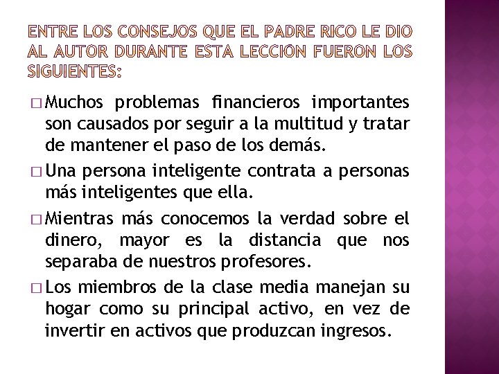 � Muchos problemas financieros importantes son causados por seguir a la multitud y tratar