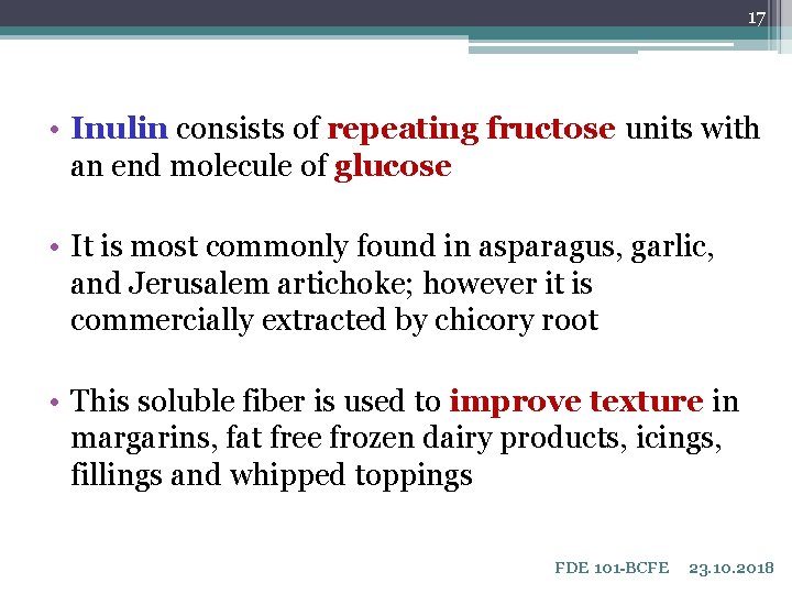 17 • Inulin consists of repeating fructose units with an end molecule of glucose