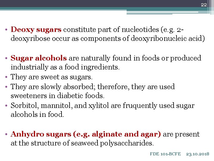 22 • Deoxy sugars constitute part of nucleotides (e. g. 2 deoxyribose occur as