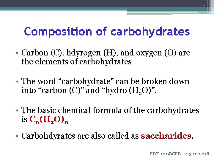 4 Composition of carbohydrates • Carbon (C), hdyrogen (H), and oxygen (O) are the