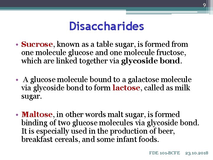 9 Disaccharides • Sucrose, known as a table sugar, is formed from one molecule