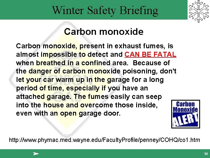 Winter Safety Briefing Carbon monoxide, present in exhaust fumes, is almost impossible to detect