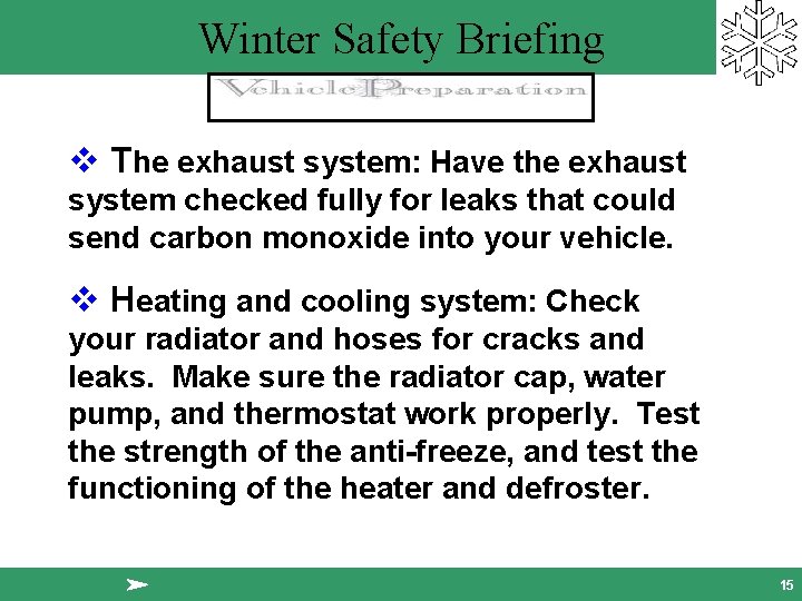 Winter Safety Briefing v The exhaust system: Have the exhaust system checked fully for