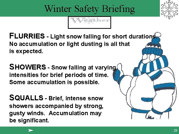 Winter Safety Briefing FLURRIES - Light snow falling for short durations. No accumulation or