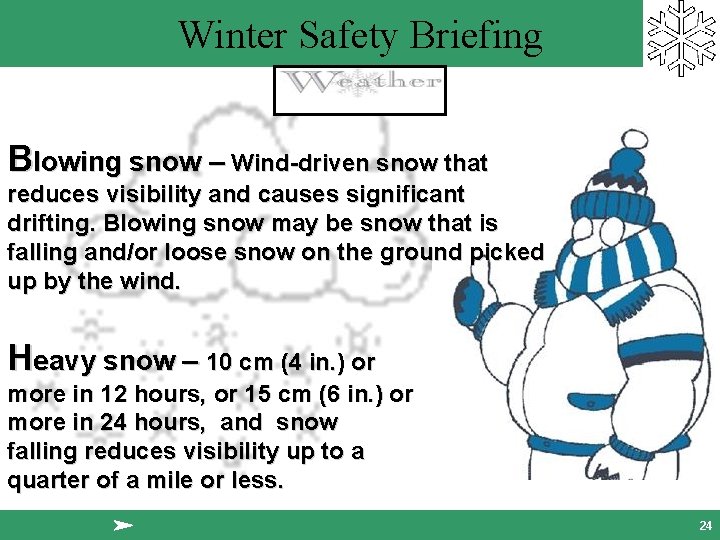 Winter Safety Briefing Blowing snow – Wind-driven snow that reduces visibility and causes significant