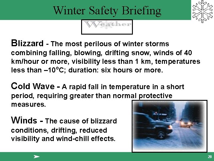 Winter Safety Briefing Blizzard - The most perilous of winter storms combining falling, blowing,