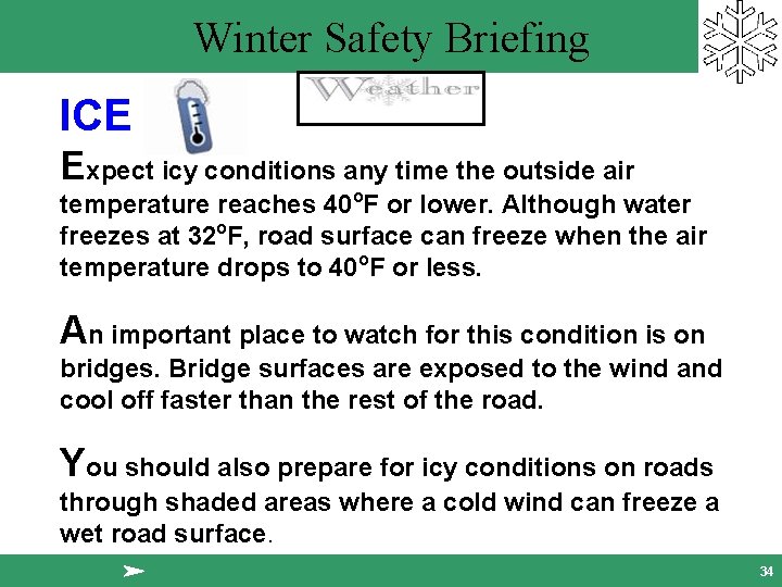Winter Safety Briefing ICE Expect icy conditions any time the outside air temperature reaches