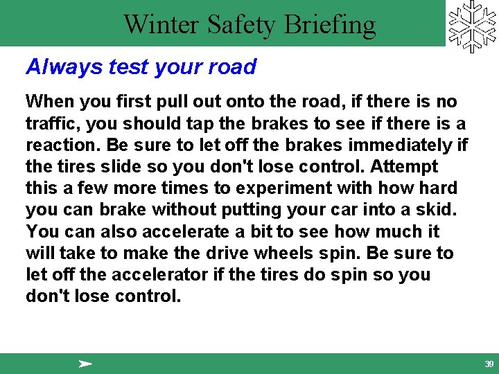 Winter Safety Briefing Always test your road When you first pull out onto the