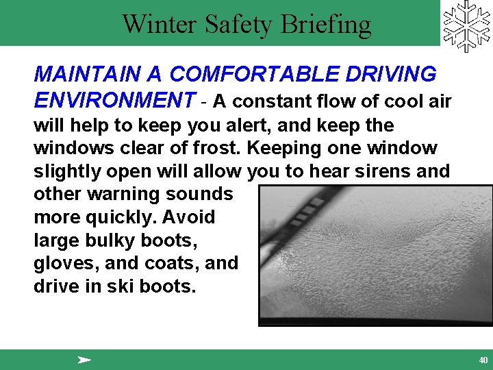 Winter Safety Briefing MAINTAIN A COMFORTABLE DRIVING ENVIRONMENT - A constant flow of cool