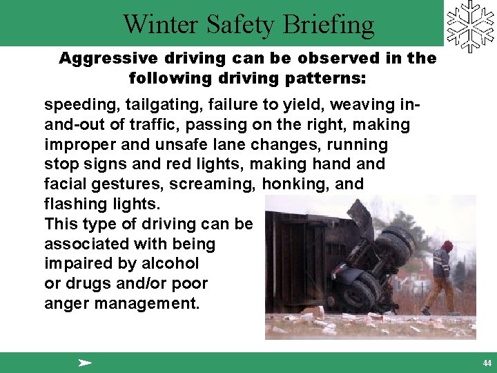 Winter Safety Briefing Aggressive driving can be observed in the following driving patterns: speeding,