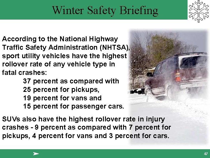 Winter Safety Briefing According to the National Highway Traffic Safety Administration (NHTSA), sport utility