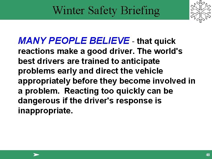 Winter Safety Briefing MANY PEOPLE BELIEVE - that quick reactions make a good driver.