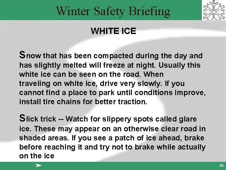 Winter Safety Briefing WHITE ICE Snow that has been compacted during the day and