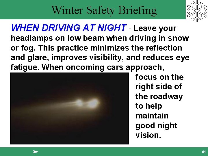 Winter Safety Briefing WHEN DRIVING AT NIGHT - Leave your headlamps on low beam