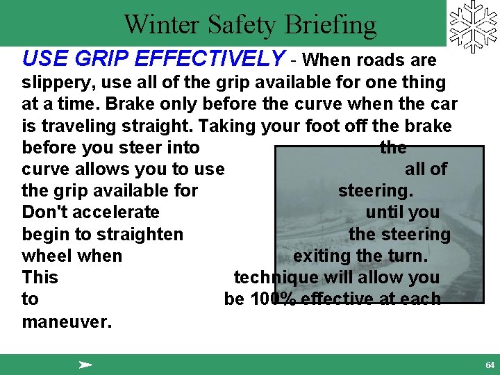 Winter Safety Briefing USE GRIP EFFECTIVELY - When roads are slippery, use all of