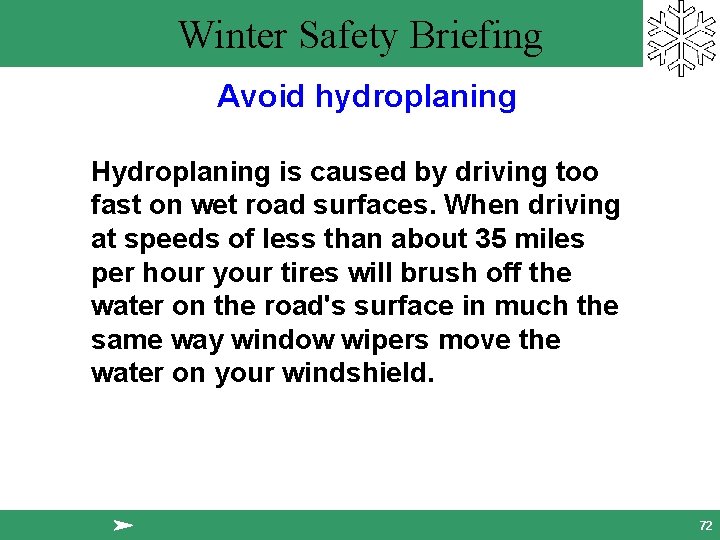 Winter Safety Briefing Avoid hydroplaning Hydroplaning is caused by driving too fast on wet
