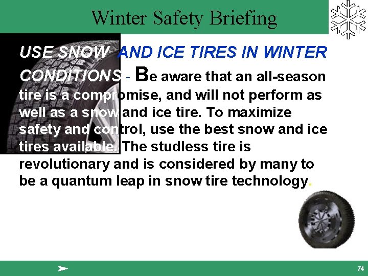 Winter Safety Briefing USE SNOW AND ICE TIRES IN WINTER CONDITIONS - Be aware
