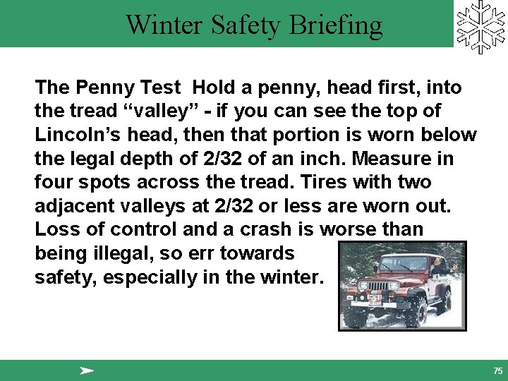 Winter Safety Briefing The Penny Test Hold a penny, head first, into the tread