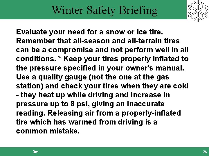 Winter Safety Briefing Evaluate your need for a snow or ice tire. Remember that