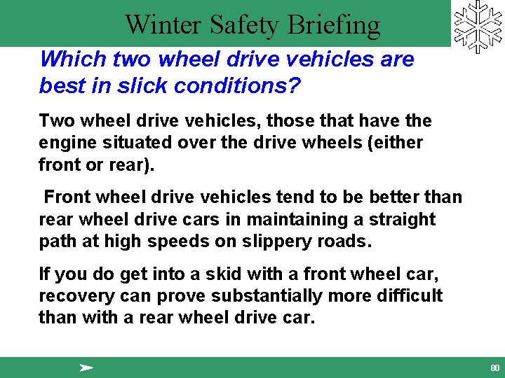 Winter Safety Briefing Which two wheel drive vehicles are best in slick conditions? Two