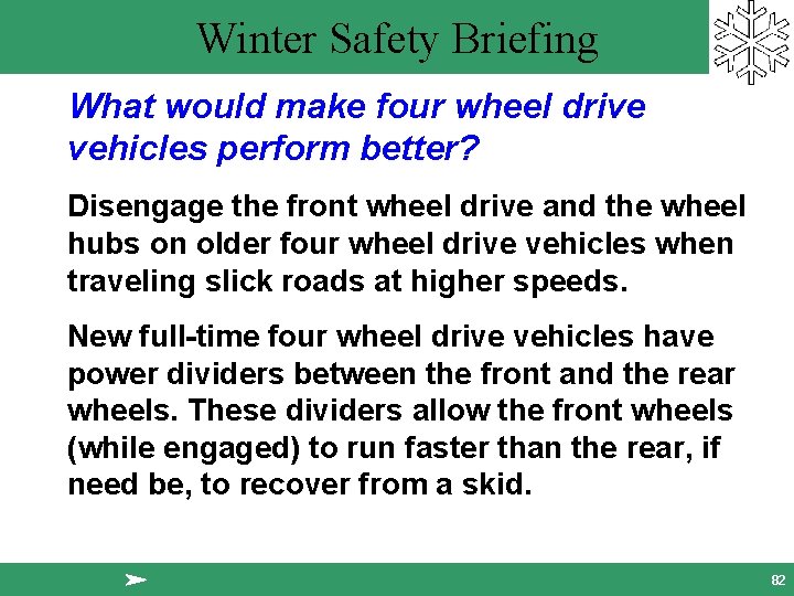 Winter Safety Briefing What would make four wheel drive vehicles perform better? Disengage the