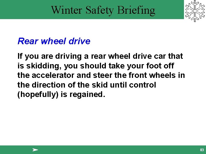 Winter Safety Briefing Rear wheel drive If you are driving a rear wheel drive