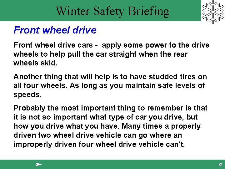 Winter Safety Briefing Front wheel drive cars - apply some power to the drive