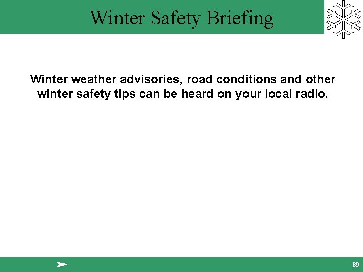 Winter Safety Briefing Winter weather advisories, road conditions and other winter safety tips can