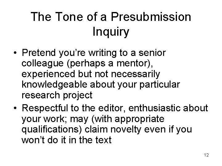 The Tone of a Presubmission Inquiry • Pretend you’re writing to a senior colleague