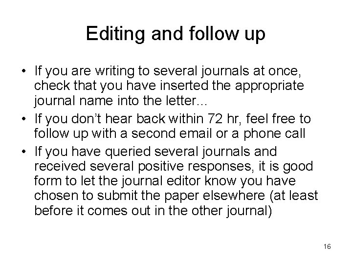 Editing and follow up • If you are writing to several journals at once,