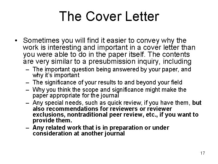 The Cover Letter • Sometimes you will find it easier to convey why the