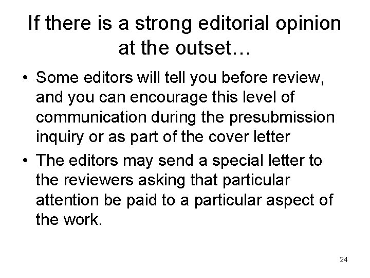 If there is a strong editorial opinion at the outset… • Some editors will