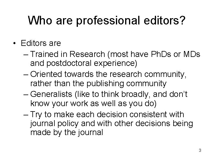 Who are professional editors? • Editors are – Trained in Research (most have Ph.