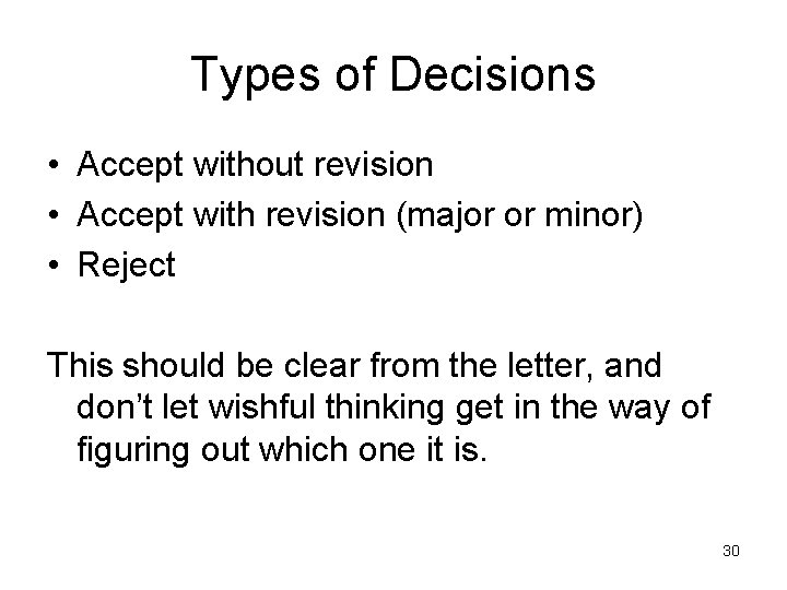Types of Decisions • Accept without revision • Accept with revision (major or minor) Types of Decisions • Accept without revision • Accept with revision (major or minor)