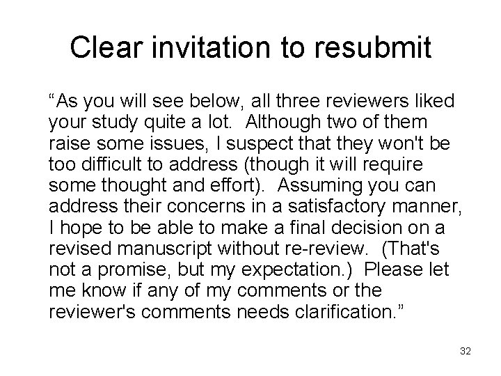 Clear invitation to resubmit “As you will see below, all three reviewers liked your