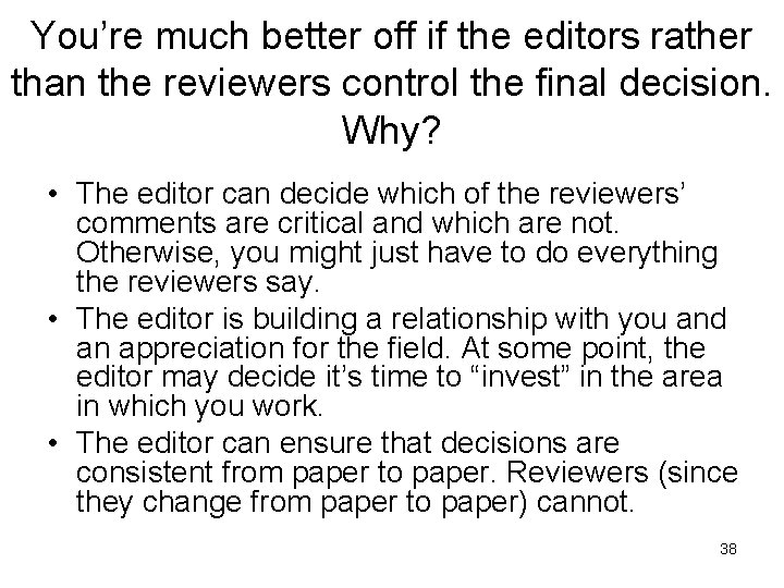 You’re much better off if the editors rather than the reviewers control the final You’re much better off if the editors rather than the reviewers control the final