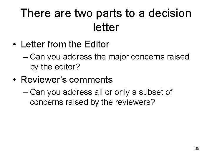 There are two parts to a decision letter • Letter from the Editor – There are two parts to a decision letter • Letter from the Editor –