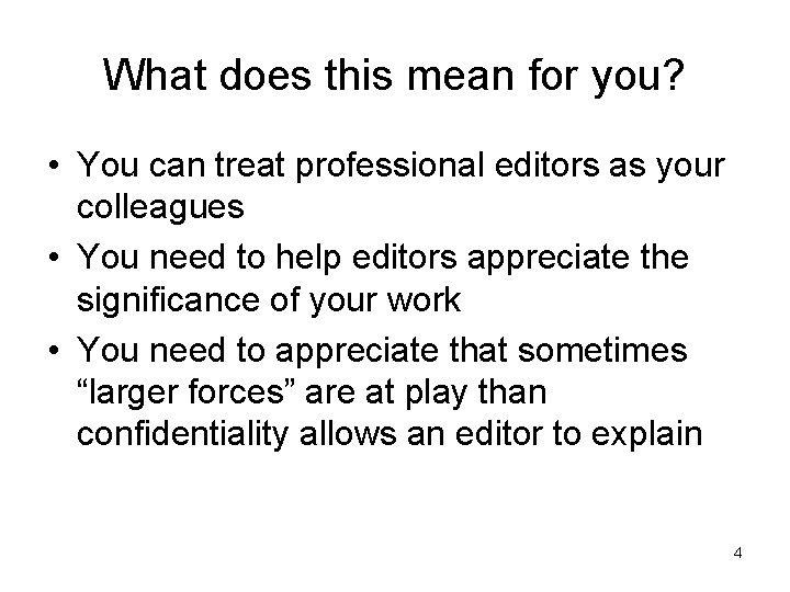 What does this mean for you? • You can treat professional editors as your