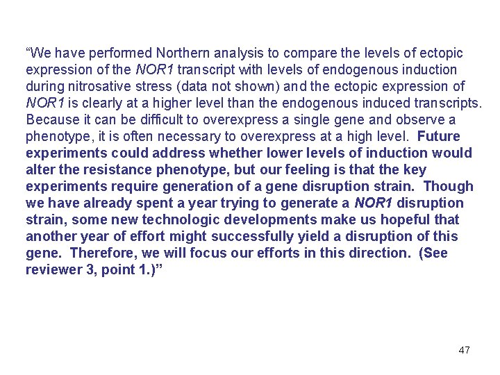 “We have performed Northern analysis to compare the levels of ectopic expression of the “We have performed Northern analysis to compare the levels of ectopic expression of the