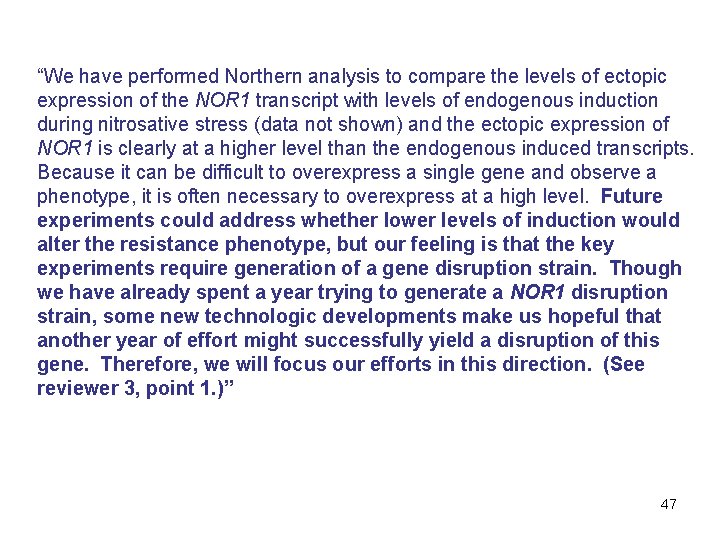 “We have performed Northern analysis to compare the levels of ectopic expression of the